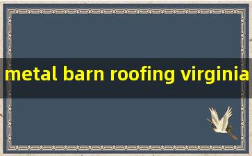 metal barn roofing virginia supplier